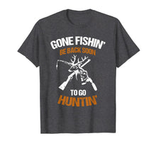 Load image into Gallery viewer, Gone fish be back soon to go hunting T-Shirt-256790
