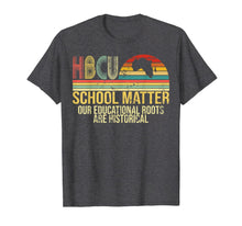 Load image into Gallery viewer, HBCU School Matter Our Educational Roots Are Historical Gift T-Shirt-3448158
