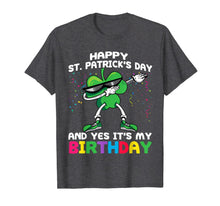 Load image into Gallery viewer, funny Happy St Patrick&#39;s Day And Yes It&#39;s My Birthday gift T-Shirt-132630

