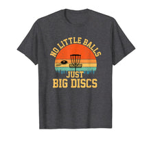 Load image into Gallery viewer, No Little Balls Just Big Discs funny disc golf T-Shirt-1270207
