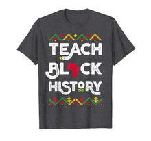 Load image into Gallery viewer, Teach Black History Shirt Teacher Black History Month T-Shirt-1123909
