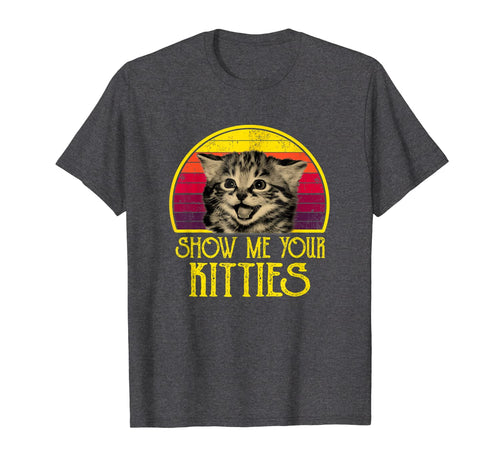 Show me Your Kitties Cat lover Retro Vintage Gift T-Shirt-558728