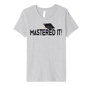 Masters Degree T-Shirt Graduation Gift for Him Her Graduates