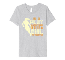 Load image into Gallery viewer, I Know I Play Like A Girl Basketball Shirt Gift - Keep Up
