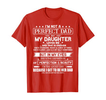 Load image into Gallery viewer, I'm Not A Perfect Dad But My Daughter Loves Me T-Shirt
