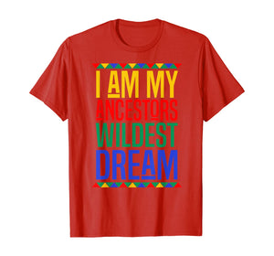 I Am My Ancestors Wildest Dream Black History Month T-Shirt-517358