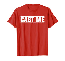 Load image into Gallery viewer, Cast Me Actor Actress Theatre T-Shirt
