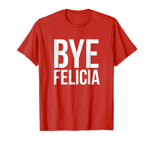 Load image into Gallery viewer, Bye Felicia Funny Tshirt
