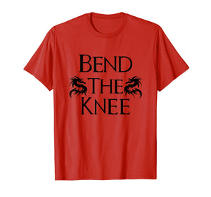 Bend The Knee to Dragon tee