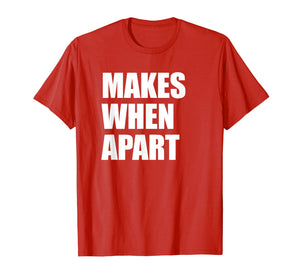 Makes When Apart Shirt - Part 2 Right Side - Couples Shirt