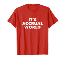 Load image into Gallery viewer, Funny Accounting T Shirt It's Accrual World Accountant Tee

