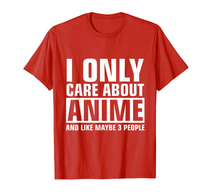 I Only Care About Anime T Shirt