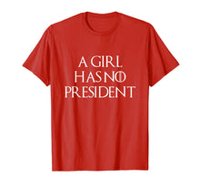 Load image into Gallery viewer, A Girl Has No President Shirt
