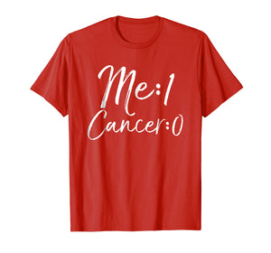 Me: 1 Cancer: 0 Shirt Cute Survivor Remission Gift for Women