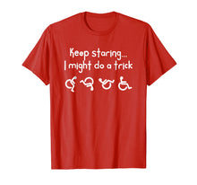 Load image into Gallery viewer, Funny Keep Staring I Might Do A Trick Wheelchair T Shirt
