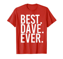 Load image into Gallery viewer, BEST. DAVE. EVER. Shirt Funny Men Father's Gift Idea
