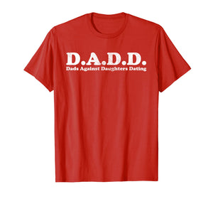 D.A.D.D. Dads Against Daughters Dating Light T-Shirt