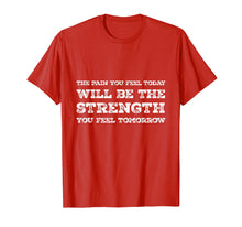 Load image into Gallery viewer, Pain Today Strength Tomorrow - Quote Tee
