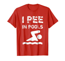 Load image into Gallery viewer, I Pee In Pools Funny Swim Swimming Swimmer Summer T-Shirt
