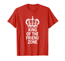 Load image into Gallery viewer, King Of The Friend Zone, Single AF Gag Gift Meme T-Shirt
