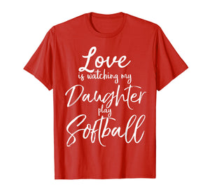 Love is Watching My Daughter Play Softball Shirt for Mom Dad