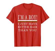 Load image into Gallery viewer, I&#39;m a boy i just have better hair than you shirt
