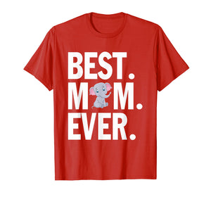 Best Elephant Mom Ever Mother'S Day Lover T-Shirt Funny Gift
