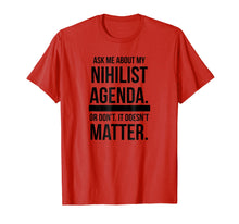 Load image into Gallery viewer, Ask Me About My Nihilist Agenda - Funny Nihilism T-Shirt
