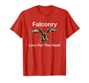 Falconry Live For The Hunt Wild And Free T-shirt