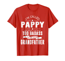 Load image into Gallery viewer, I'm Called Pappy Because I'm Too Badass Shirt Funny Gifts
