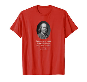 Ben Franklin and Quote About Beer T-Shirt