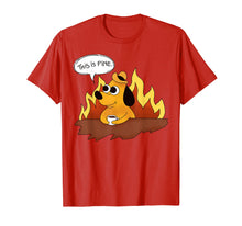 Load image into Gallery viewer, This is Fine A Funny Doggo in Fire Nothing Wrong Here TShirt
