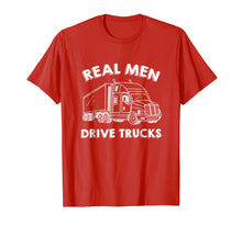 Load image into Gallery viewer, Real Men Drive Trucks Shirt - Big Rig Truck Driver Shirt

