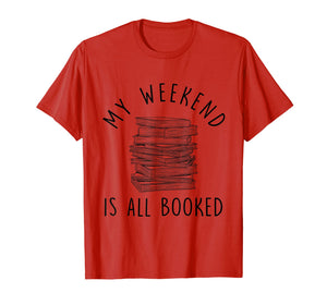 My Weekend Is All Booked Funny Women Book Lover T-Shirt