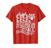 Load image into Gallery viewer, Got 99 Problems State Teachers Union Protest RedforEd Shirt
