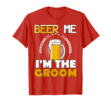 Load image into Gallery viewer, Funny BEER ME IM THE GROOM T Shirt
