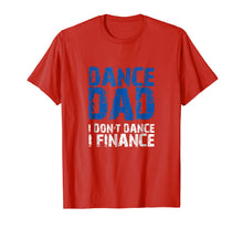 Load image into Gallery viewer, Dance Dad I Don't Dance I Finance T-shirt
