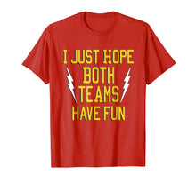 Load image into Gallery viewer, I Just Hope Both Teams Have Fun tshirt
