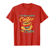 Load image into Gallery viewer, I Just Want To Drink Coffee and Color Shirt Coloring Book
