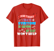 Load image into Gallery viewer, Dear Teacher I Talk To Everyone So Moving My Seat Won't Help
