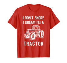 Load image into Gallery viewer, I Don't Snore I Dream I'm A Tractor Tshirt Funny Farm Gifts T-Shirt-1524168
