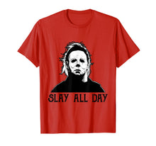 Load image into Gallery viewer, Michael-Myers-Slay-All-Day-Halloween Horror Funny Graphic T-Shirt
