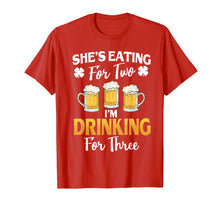 Load image into Gallery viewer, She&#39;s Eating For 2 I&#39;m Drinking For 3 St Patricks Day T-Shirt-907059
