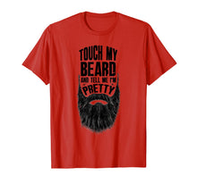 Load image into Gallery viewer, Touch My Beard And Tell Me I'm Pretty Bearded Man T-Shirt-1305200
