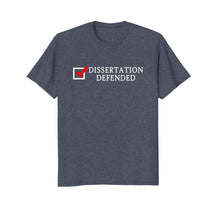 Load image into Gallery viewer, Dissertation Defended Funny Ph.D. T Shirt
