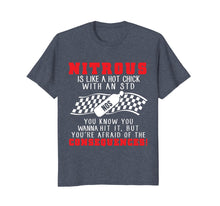 Load image into Gallery viewer, Drag Racing Shirt Nitrous Is Like A Hot Chick With An STD...
