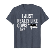 Load image into Gallery viewer, I Just Really Like Cows OK T-Shirt
