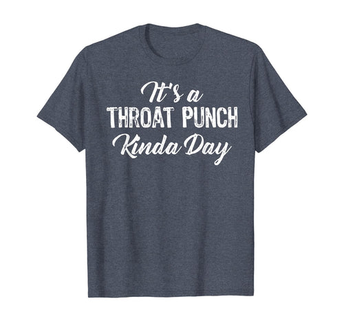 It's A Throat Punch Kinda Day Gift T-Shirt-195662