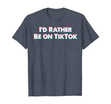 Load image into Gallery viewer, I'd Rather Be On Tok Tik - Funny Social Media Gift T-Shirt-502630
