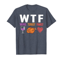 Load image into Gallery viewer, WTF Wine Turkey Family Gift Funny Thanksgiving Day T-Shirt
